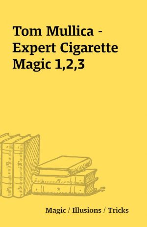 Tom Mullica – Expert Cigarette Magic 1,2,3