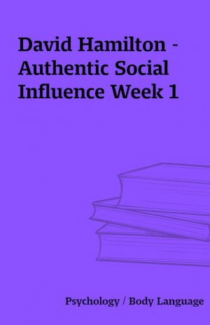 David Hamilton – Authentic Social Influence Week 1