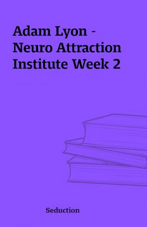 Adam Lyon – Neuro Attraction Institute Week 2