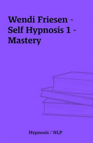 Wendi Friesen – Self Hypnosis 1 – Mastery