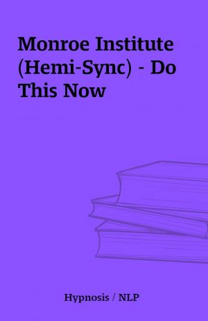 Monroe Institute (Hemi-Sync) – Do This Now