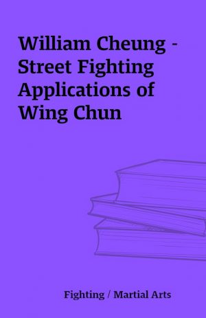 William Cheung – Street Fighting Applications of Wing Chun