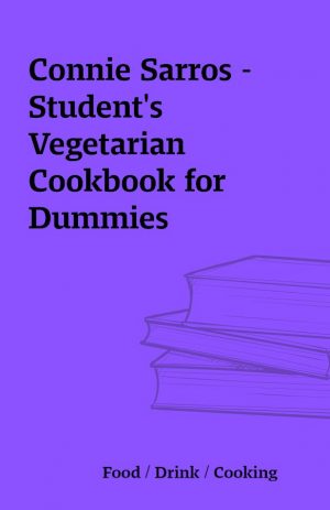 Connie Sarros – Student’s Vegetarian Cookbook for Dummies