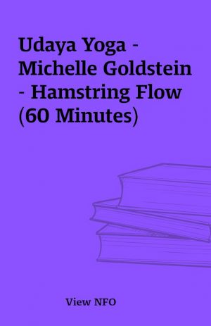 Udaya Yoga – Michelle Goldstein – Hamstring Flow (60 Minutes)