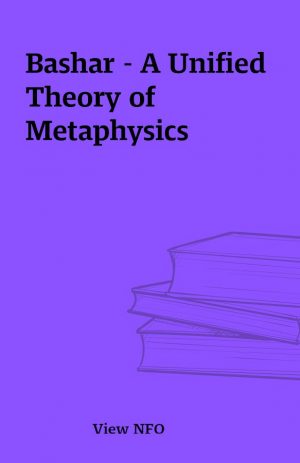 Bashar – A Unified Theory of Metaphysics