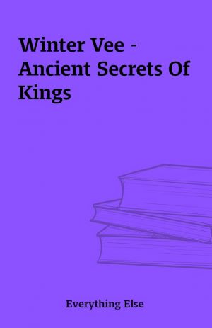 Winter Vee – Ancient Secrets Of Kings