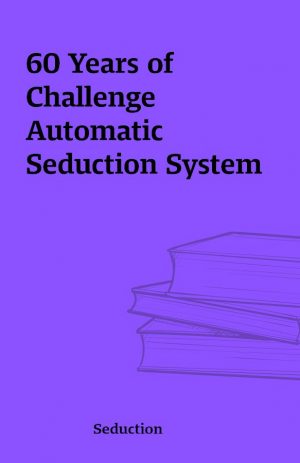 60 Years of Challenge Automatic Seduction System