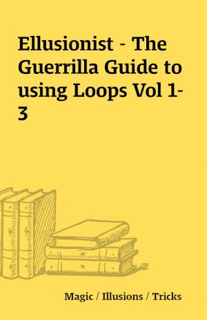 Ellusionist – The Guerrilla Guide to using Loops Vol 1-3