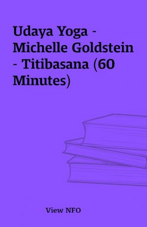 Udaya Yoga – Michelle Goldstein – Titibasana (60 Minutes)