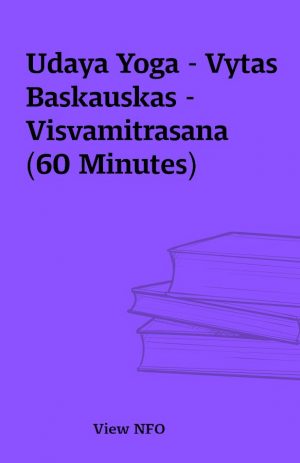 Udaya Yoga – Vytas Baskauskas – Visvamitrasana (60 Minutes)