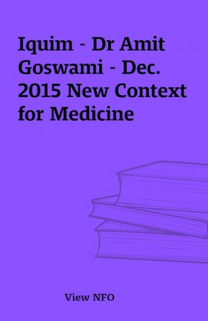 Iquim – Dr Amit Goswami – Dec. 2015 New Context for Medicine