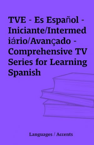 TVE – Es Español –  Iniciante/Intermediário/Avançado – Comprehensive TV Series for Learning Spanish