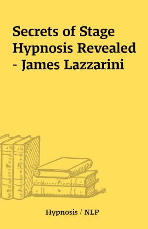 Secrets of Stage Hypnosis Revealed – James Lazzarini