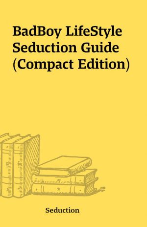 BadBoy LifeStyle Seduction Guide (Compact Edition)