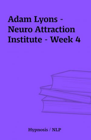 Adam Lyons – Neuro Attraction Institute – Week 4