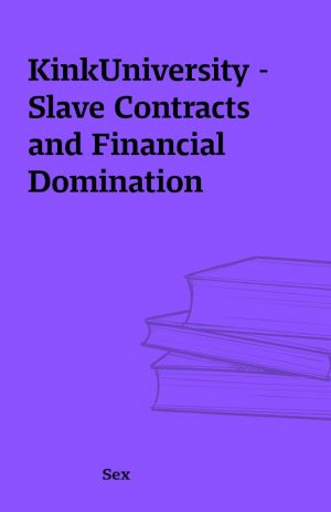 KinkUniversity – Slave Contracts and Financial Domination