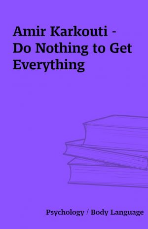 Amir Karkouti – Do Nothing to Get Everything