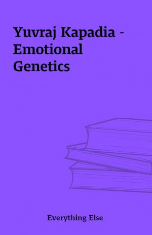 Yuvraj Kapadia –  Emotional Genetics