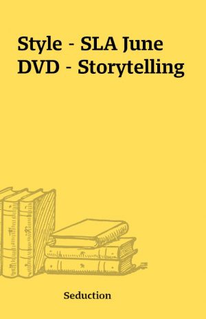 Style – SLA June DVD – Storytelling