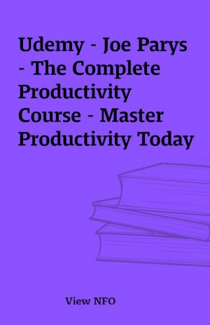 Udemy – Joe Parys – The Complete Productivity Course – Master Productivity Today