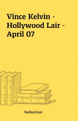 Vince Kelvin – Hollywood Lair – April 07