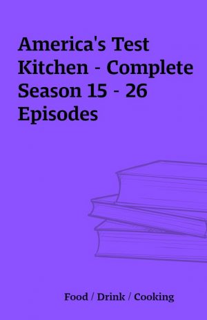 America’s Test Kitchen – Complete Season 15 – 26 Episodes