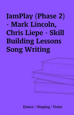 JamPlay (Phase 2) – Mark Lincoln, Chris Liepe – Skill Building Lessons Song Writing