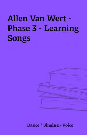 Allen Van Wert – Phase 3 – Learning Songs