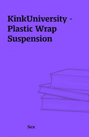 KinkUniversity – Plastic Wrap Suspension