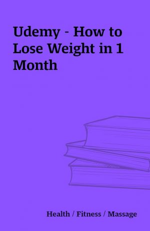 Udemy – How to Lose Weight in 1 Month