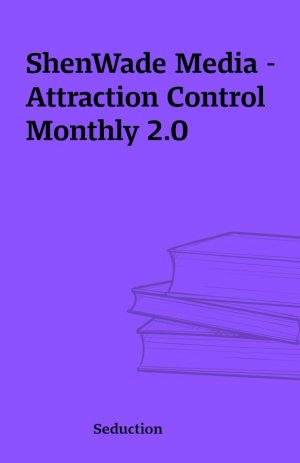 ShenWade Media – Attraction Control Monthly 2.0