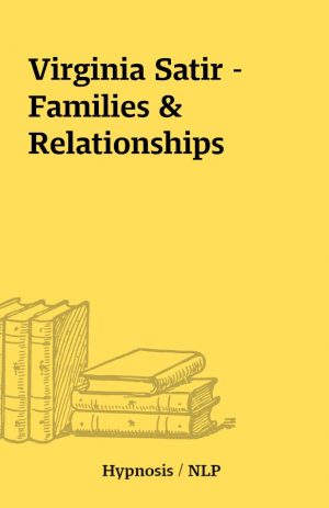 Virginia Satir – Families & Relationships