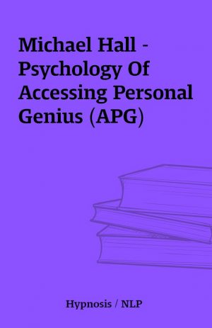 Michael Hall – Psychology Of Accessing Personal Genius (APG)