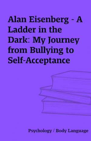 Alan Eisenberg – A Ladder in the Dark: My Journey from Bullying to Self-Acceptance