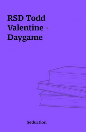 RSD Todd Valentine – Daygame