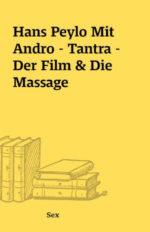 Hans Peylo Mit Andro – Tantra – Der Film & Die Massage