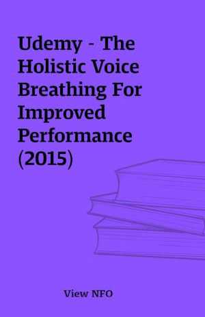 Udemy – The Holistic Voice Breathing For Improved Performance (2015)