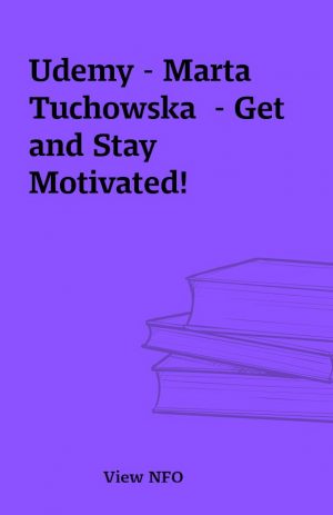 Udemy – Marta Tuchowska  – Get and Stay Motivated!