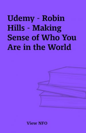 Udemy – Robin Hills – Making Sense of Who You Are in the World