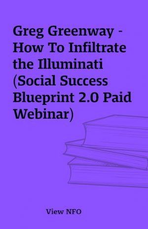 Greg Greenway – How To Infiltrate the Illuminati (Social Success Blueprint 2.0 Paid Webinar)