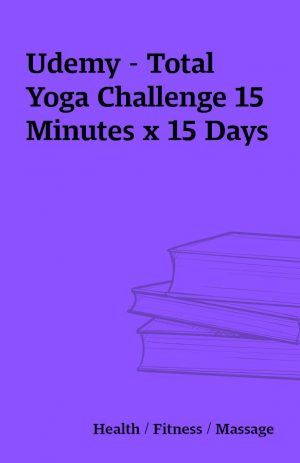 Udemy – Total Yoga Challenge 15 Minutes x 15 Days