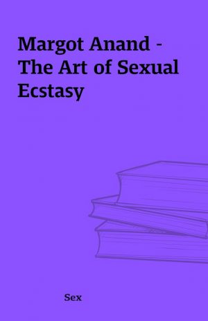 Margot Anand – The Art of Sexual Ecstasy