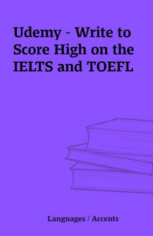 Udemy – Write to Score High on the IELTS and TOEFL