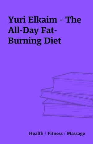 Yuri Elkaim – The All-Day Fat-Burning Diet