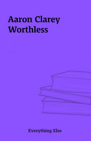 Aaron Clarey Worthless