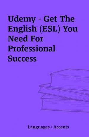 Udemy – Get The English (ESL) You Need For Professional Success