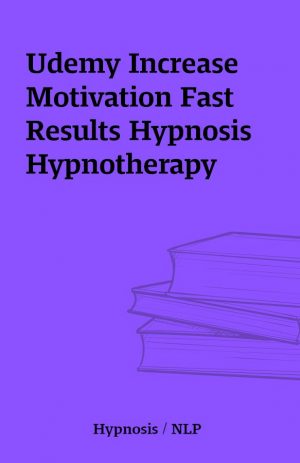 Udemy Increase Motivation Fast Results Hypnosis Hypnotherapy