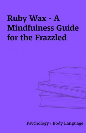 Ruby Wax – A Mindfulness Guide for the Frazzled