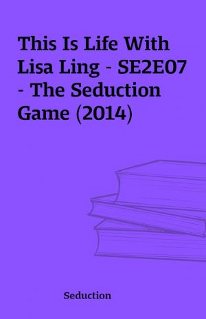 This Is Life With Lisa Ling – SE2E07 – The Seduction Game (2014)