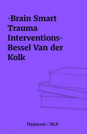 -Brain Smart Trauma Interventions-Bessel Van der Kolk